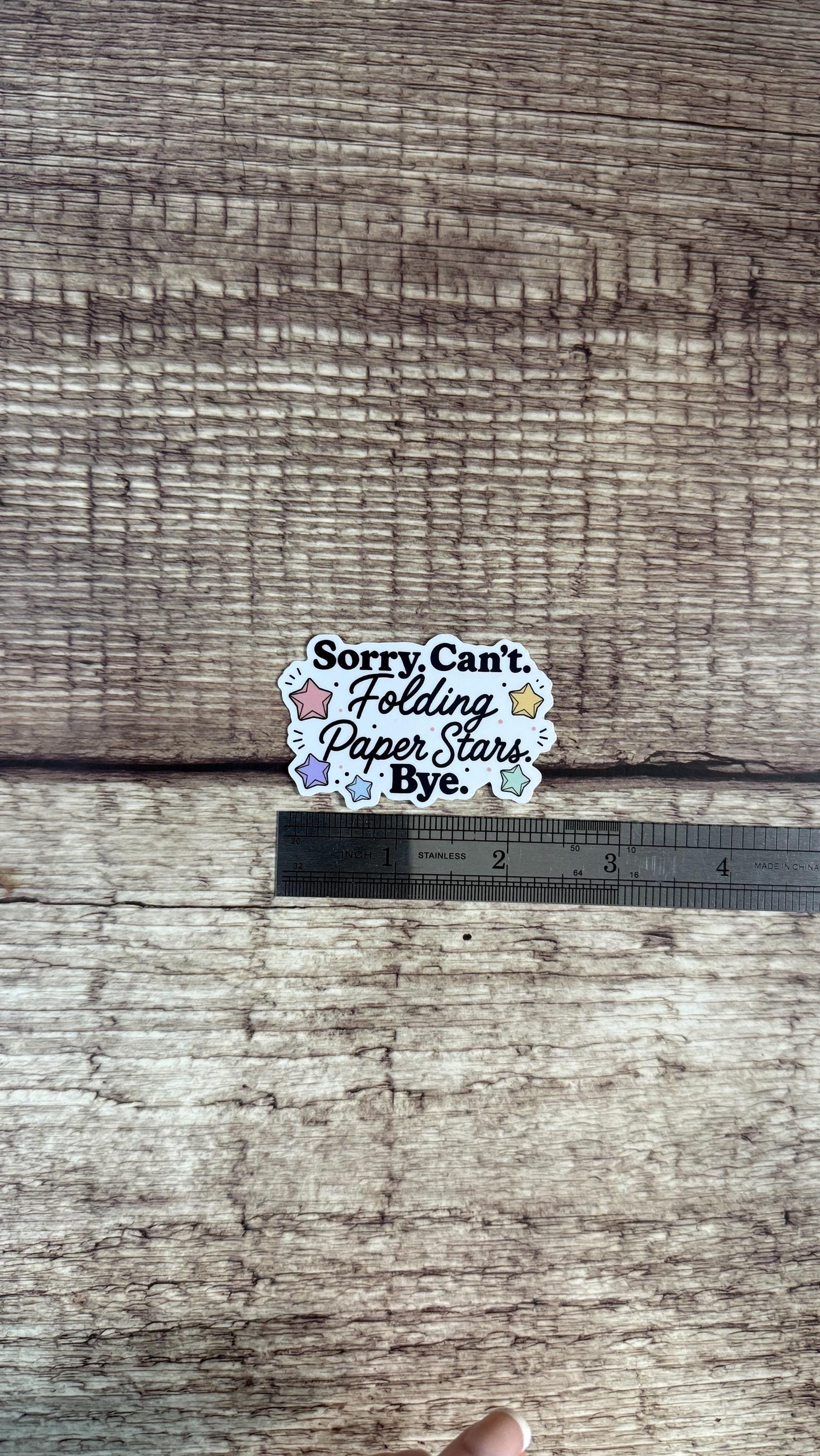 Sorry Can't Folding Paper Stars Bye Sticker, Cute Origami Hobby Vinyl Decal, Funny Crafter Gift for Laptop or Journal