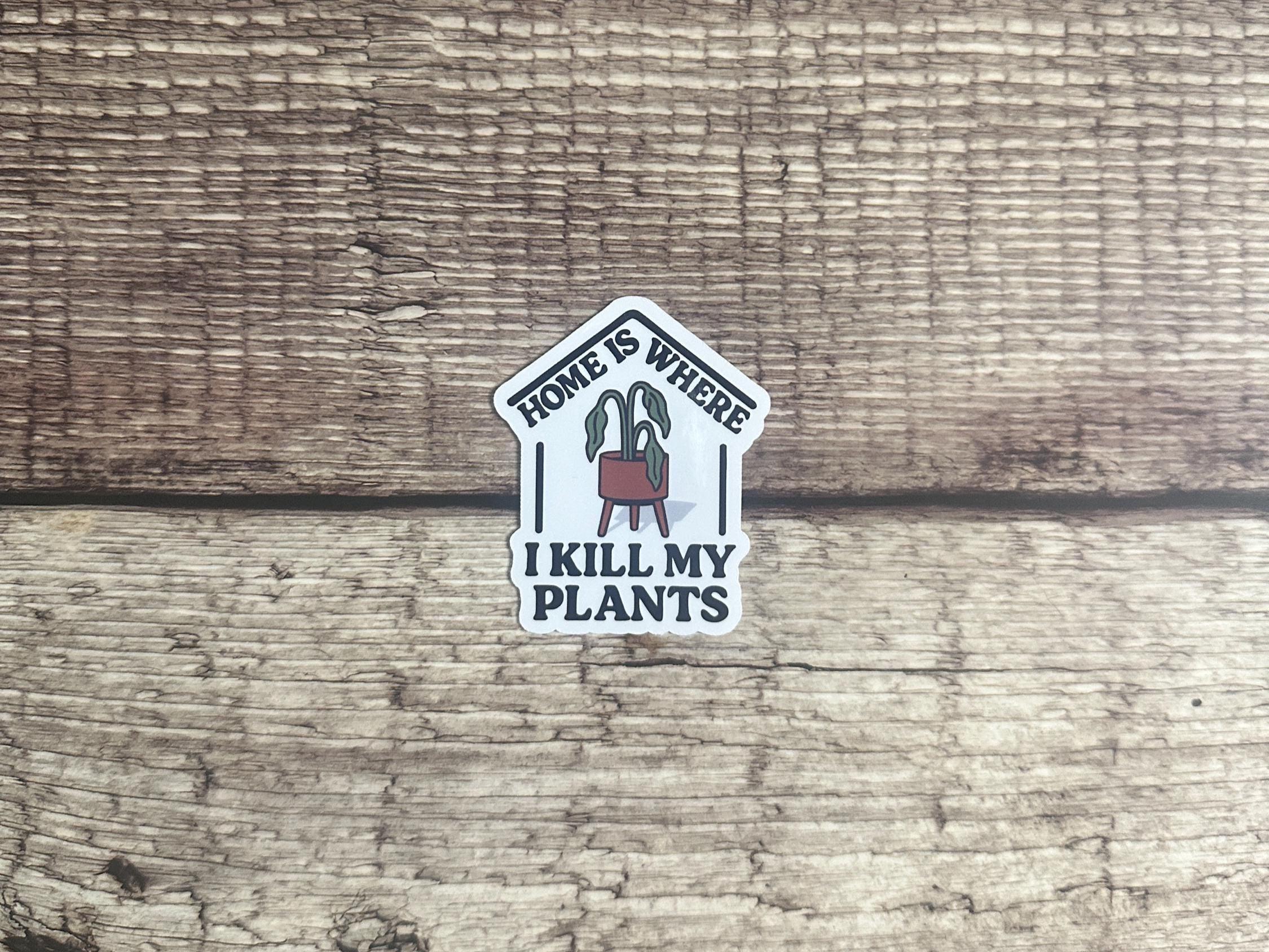 Funny Plant Lover Waterproof Sticker: Sarcastic Houseplant Humor Vinyl Decal