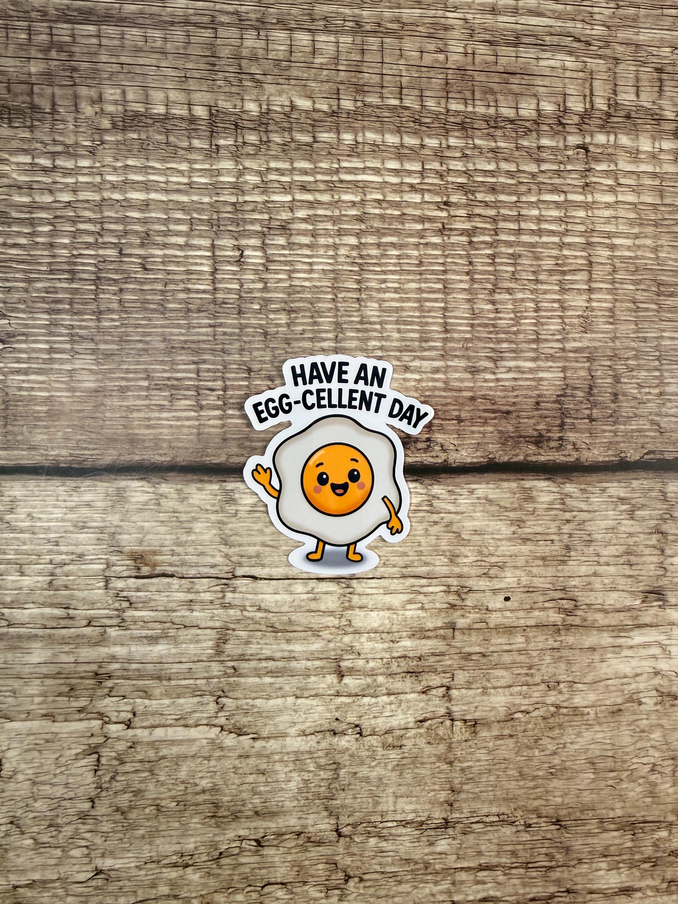 Funny Food Pun Waterproof Sticker: Have An EggCellent Day Vinyl Decal Gift