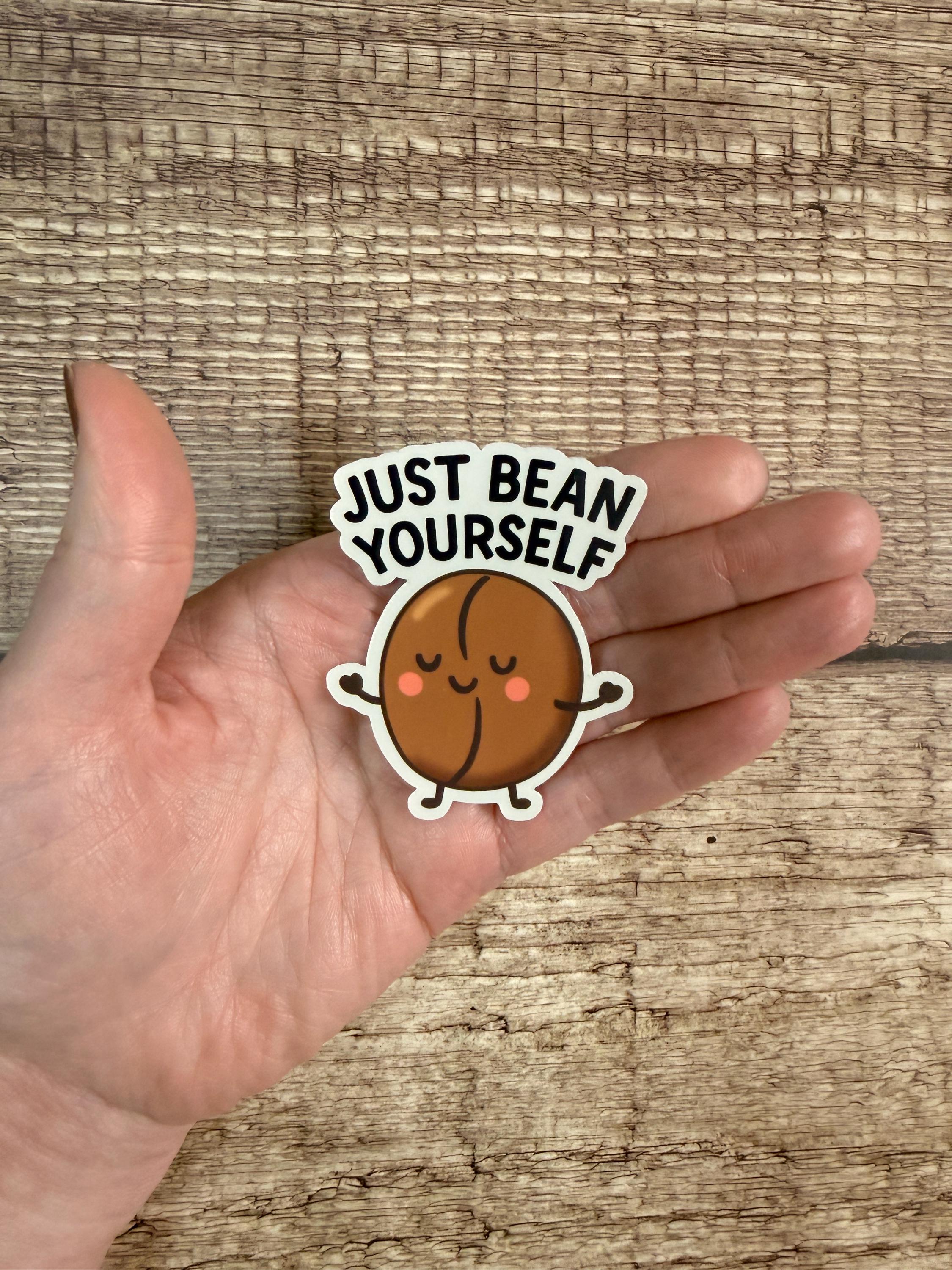 Cute Food Pun Waterproof Sticker: "Just Bean Yourself" Motivational Vinyl Decal Gift