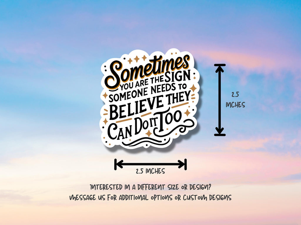 Inspirational Waterproof Sticker "Sometimes You Are The Sign" Motivational Quote Mental Health Reminder Positive Affirmation