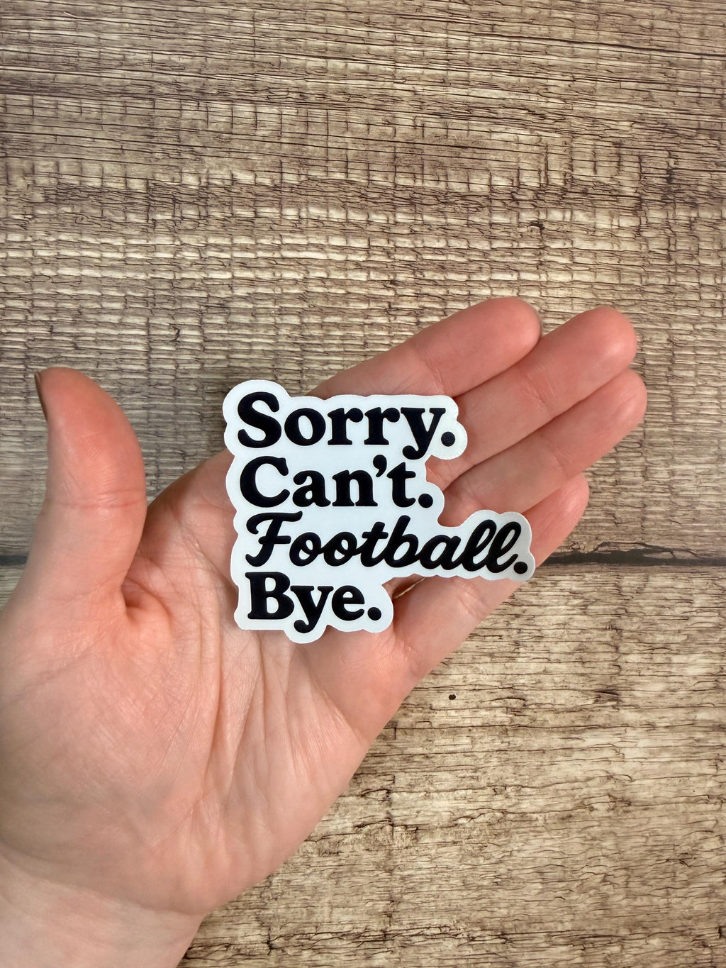 Funny Football Quote Waterproof Sticker: "Sorry. Can't. Football. Bye." Vinyl Decal