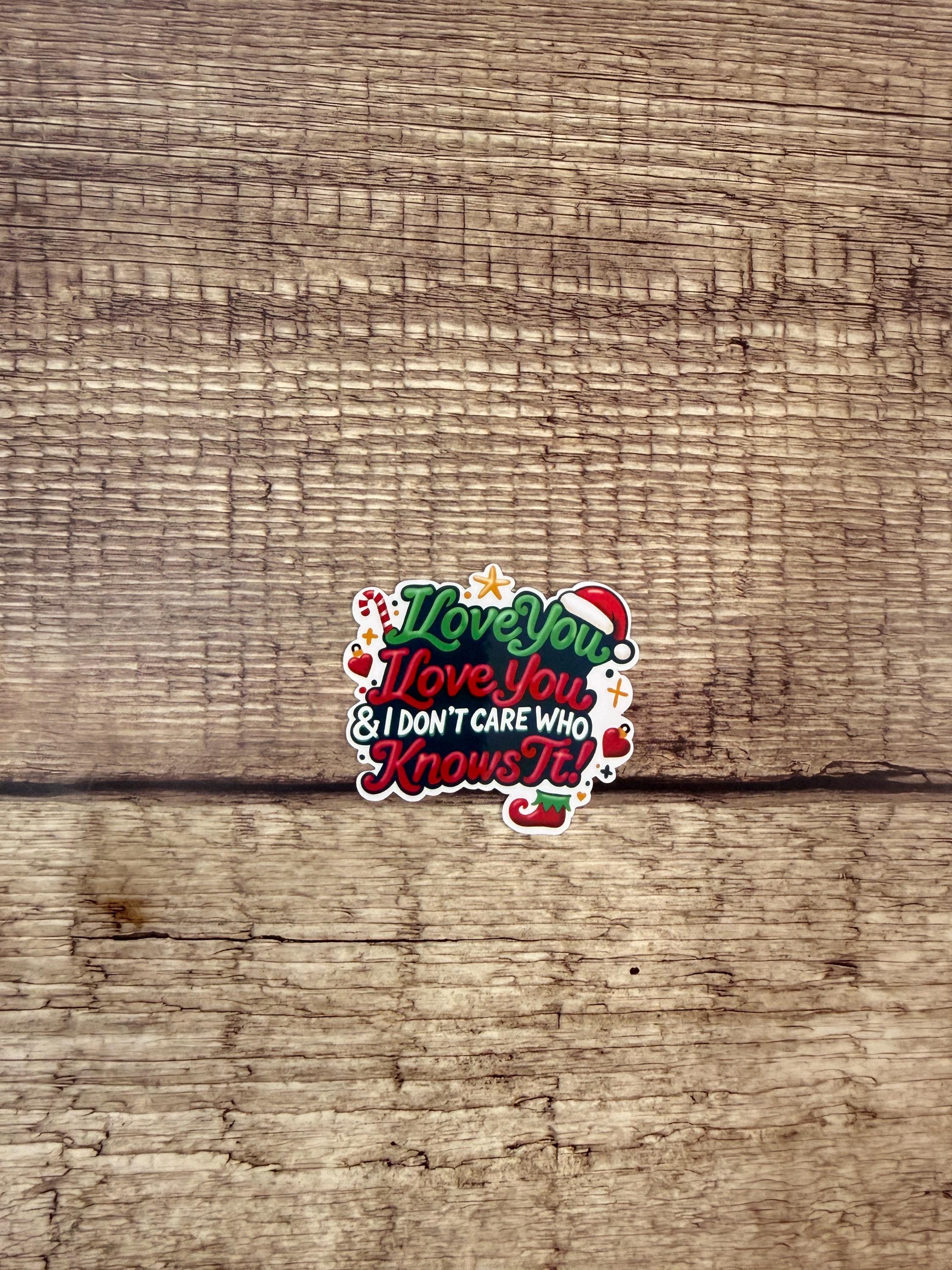 Elf Movie Quote Sticker: "I Love You I Don't Care Who Knows It" Waterproof Holiday Decal