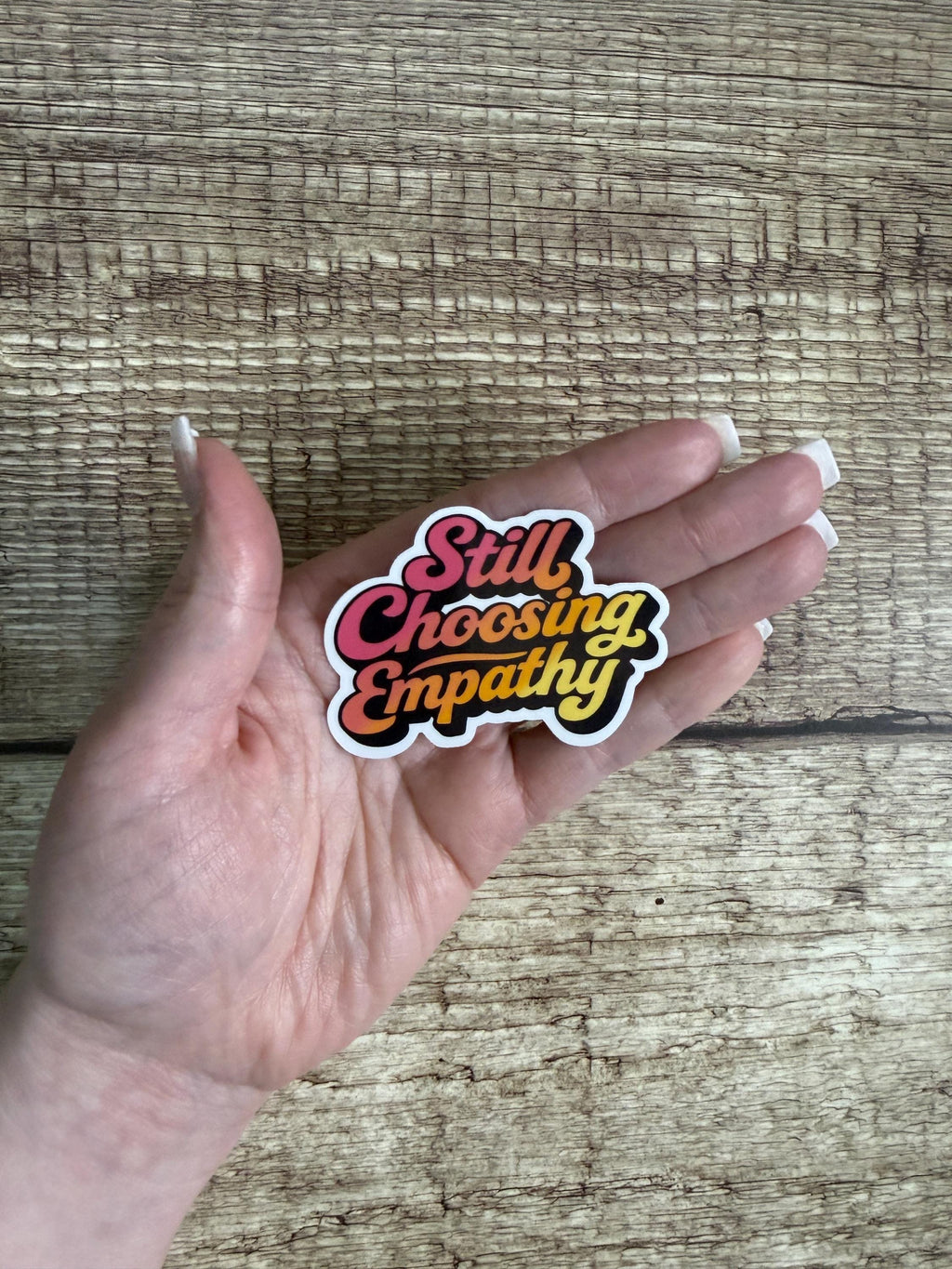 Political Waterproof Sticker "Still Choosing Empathy" Inspirational Vinyl Decal Gift