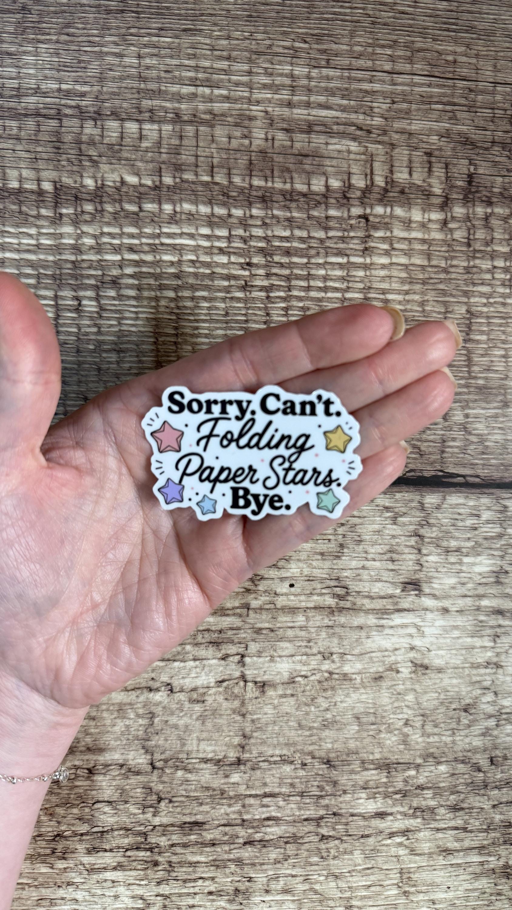 Sorry Can't Folding Paper Stars Bye Sticker, Cute Origami Hobby Vinyl Decal, Funny Crafter Gift for Laptop or Journal