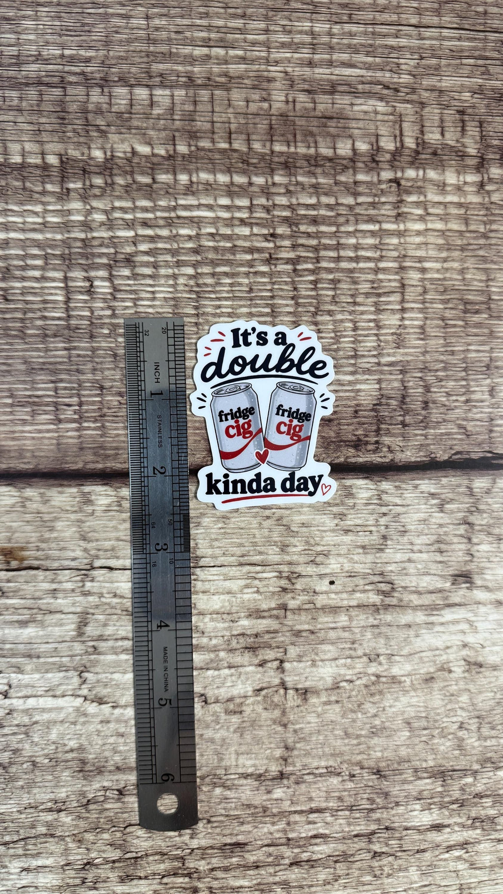 It’s a Double Fridge Cig Kinda Day Sticker, Funny Relatable Gift, Adulting Humor Waterproof Vinyl Decal