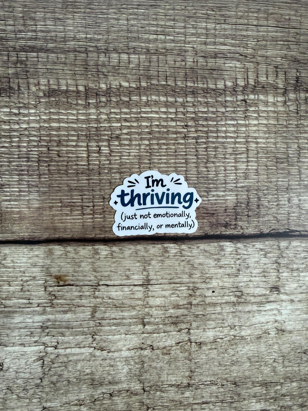Funny Relatable Waterproof Sticker "I’m Thriving Just Not..." Vinyl Decal Gift