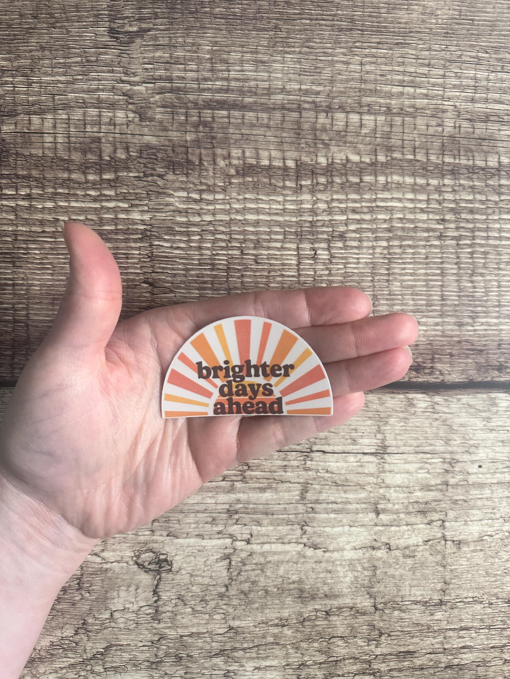 Mental Health Waterproof Sticker "Brighter Days Ahead" Positive Affirmation Vinyl Decal