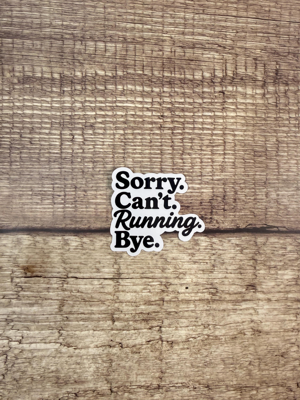 Funny Running Quote Waterproof Sticker: “Sorry. Can’t. Running. Bye.” Marathon Training Gift for Runners