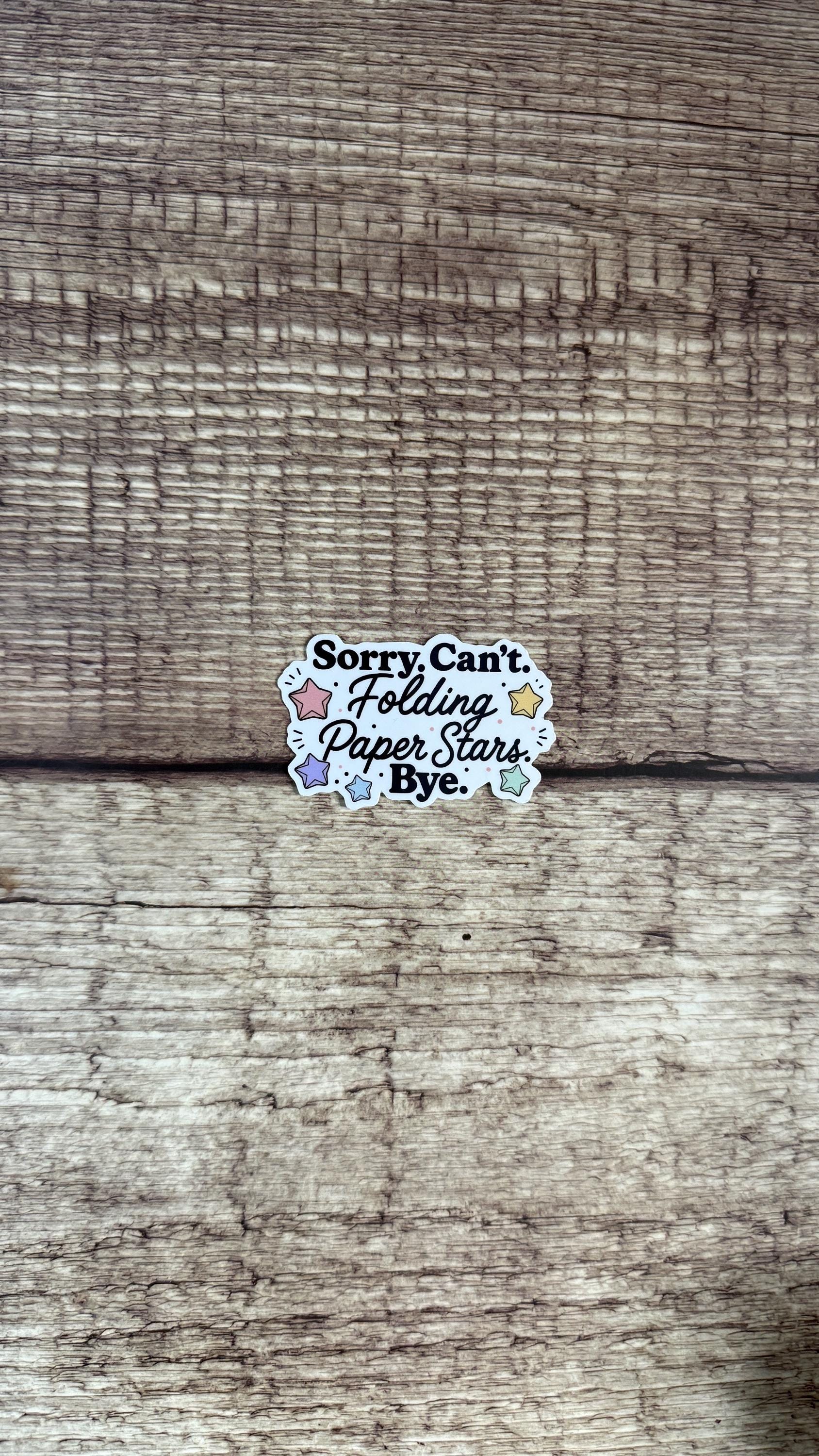 Sorry Can't Folding Paper Stars Bye Sticker, Cute Origami Hobby Vinyl Decal, Funny Crafter Gift for Laptop or Journal