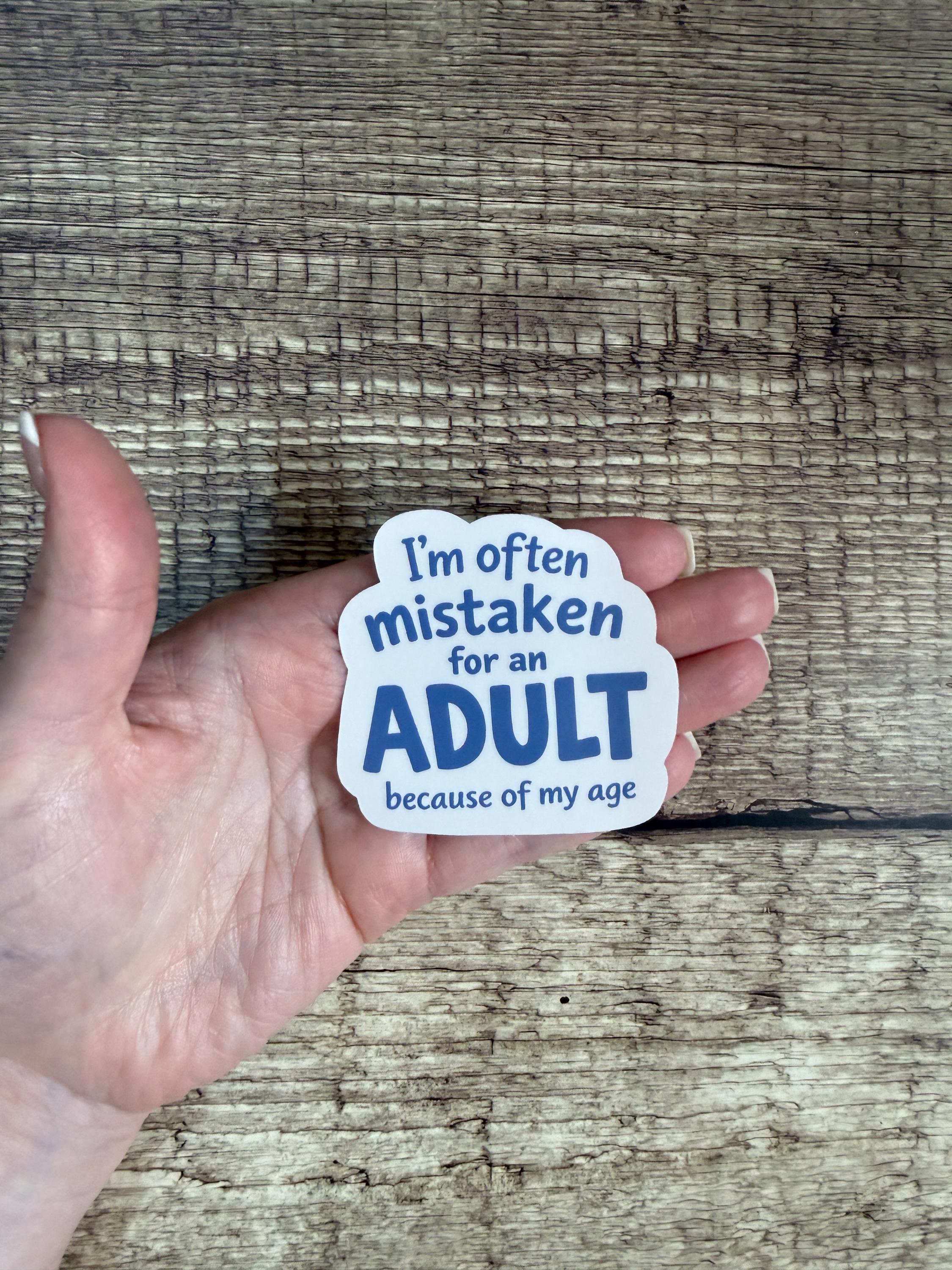 Funny Adulting Waterproof Sticker - "Mistaken For Adult" | Relatable Adult Vinyl Decal