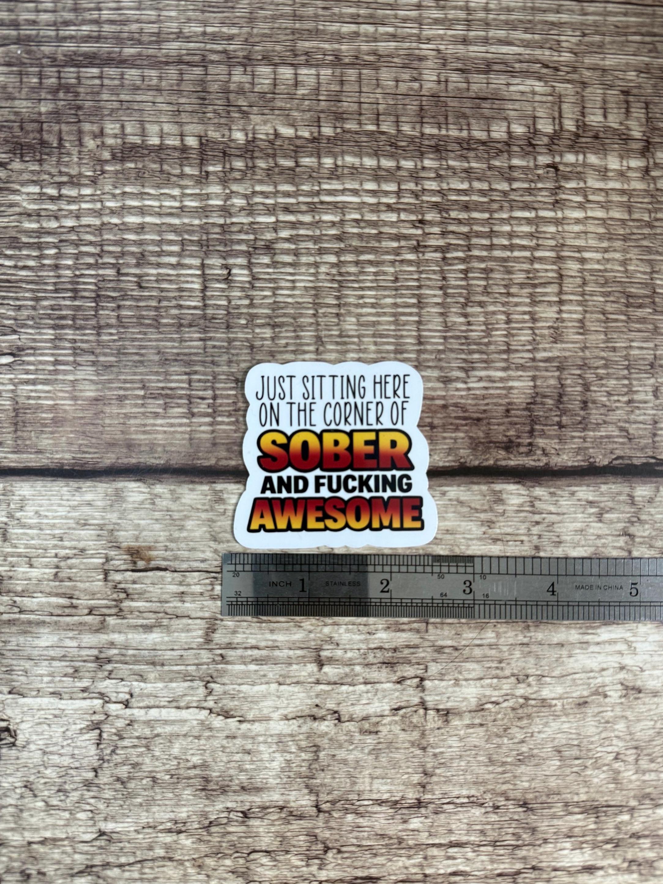 Sobriety Waterproof Sticker - "Sitting Here on the Corner of Sober & Awesome" Alcohol Free Funny Vinyl Decal