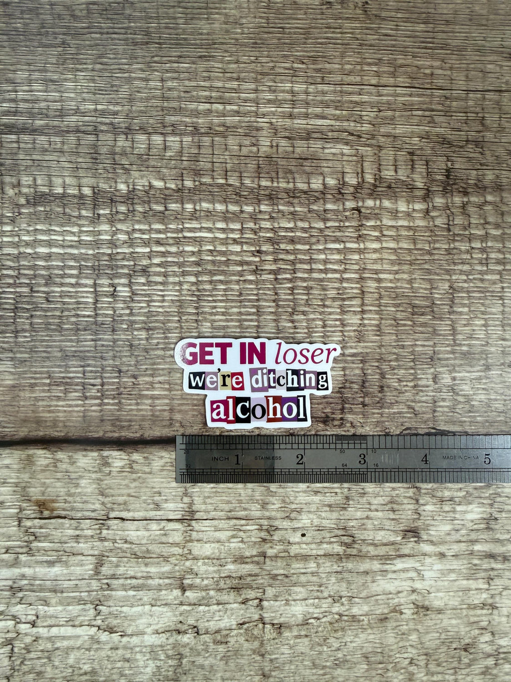 Sobriety Waterproof Sticker "Get In Loser We're Ditching Alcohol" Alcohol Free Funny Vinyl Decal