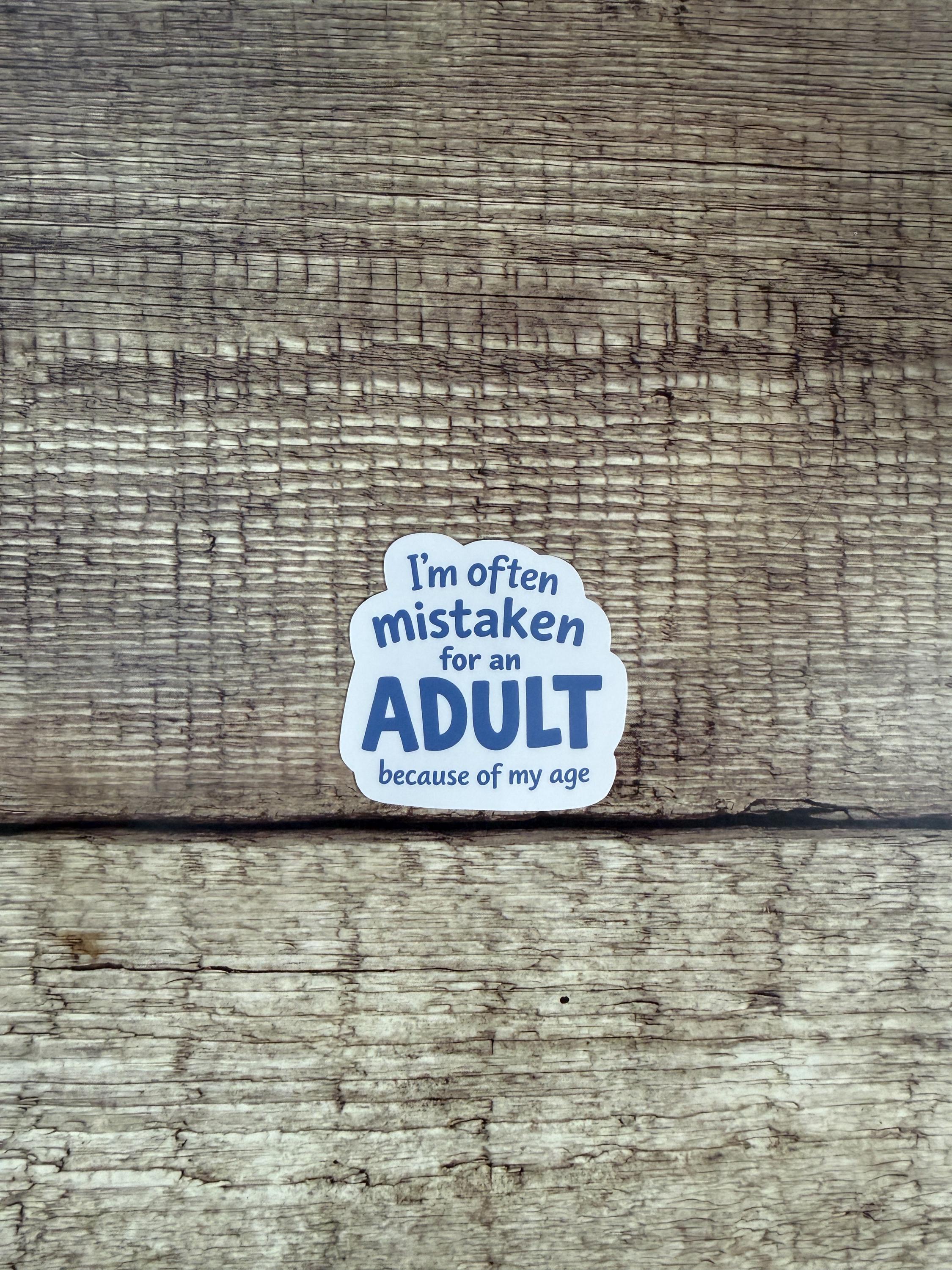 Funny Adulting Waterproof Sticker - "Mistaken For Adult" | Relatable Adult Vinyl Decal