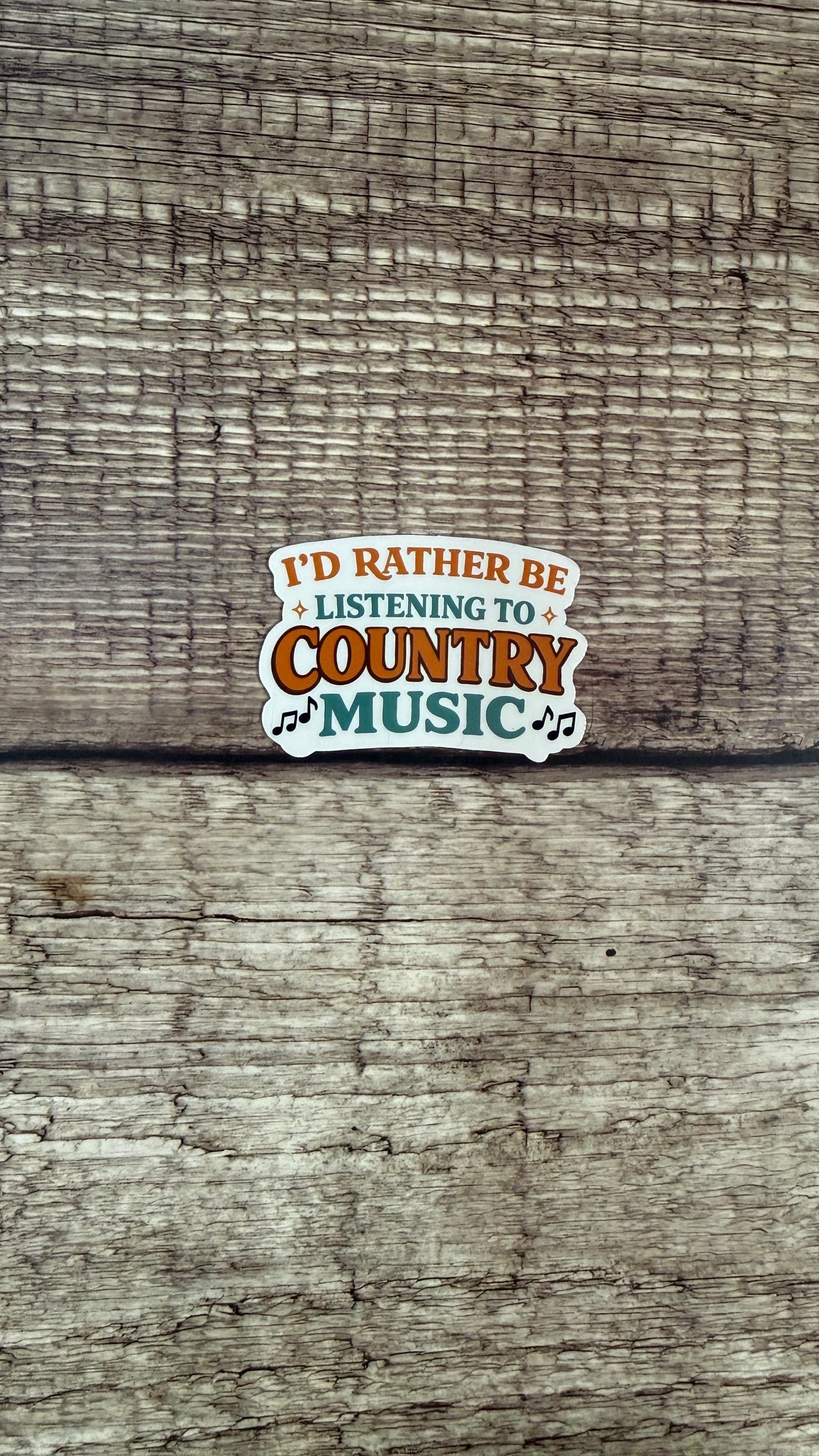 Cute Waterproof Sticker - "I Rather Be Listening To Country Music" | Western Cowgirl Vinyl Decal