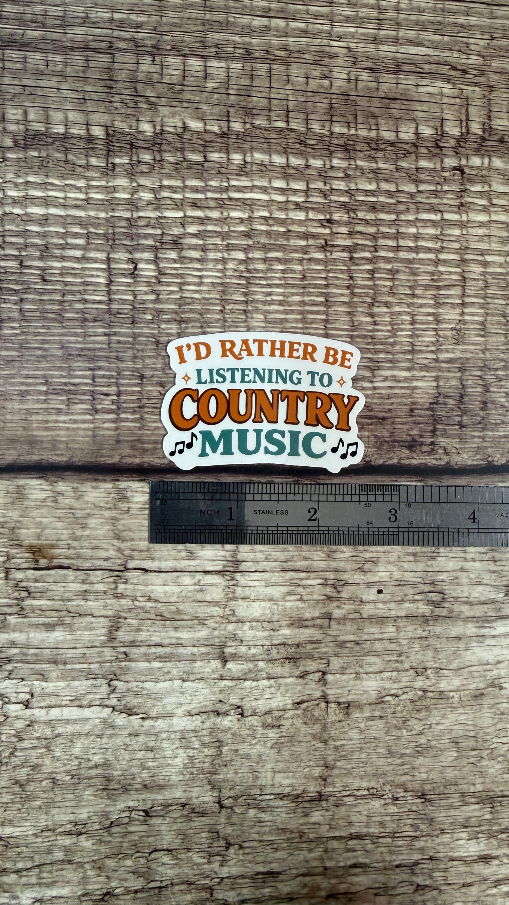 Cute Waterproof Sticker - "I Rather Be Listening To Country Music" | Western Cowgirl Vinyl Decal