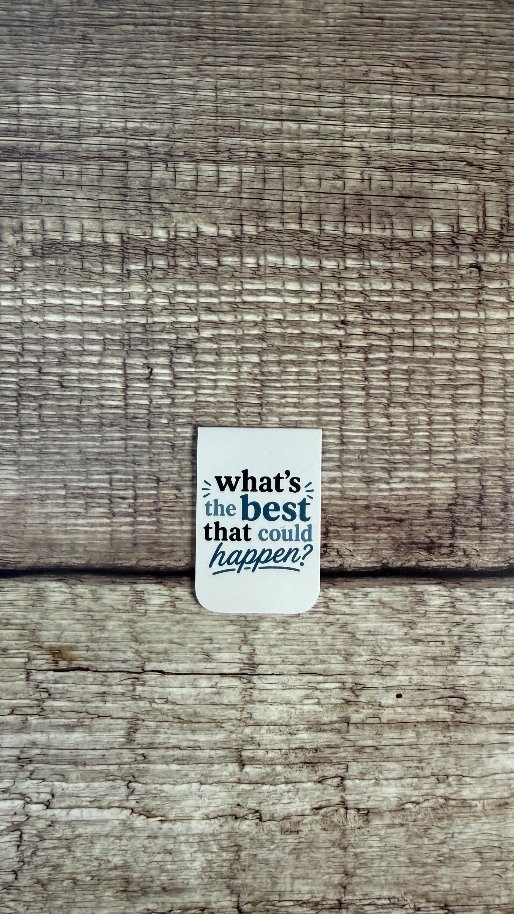 What's the Best That Could Happen Magnetic Bookmark, Inspirational Mental Health Page Marker, Optimism Gift for Readers