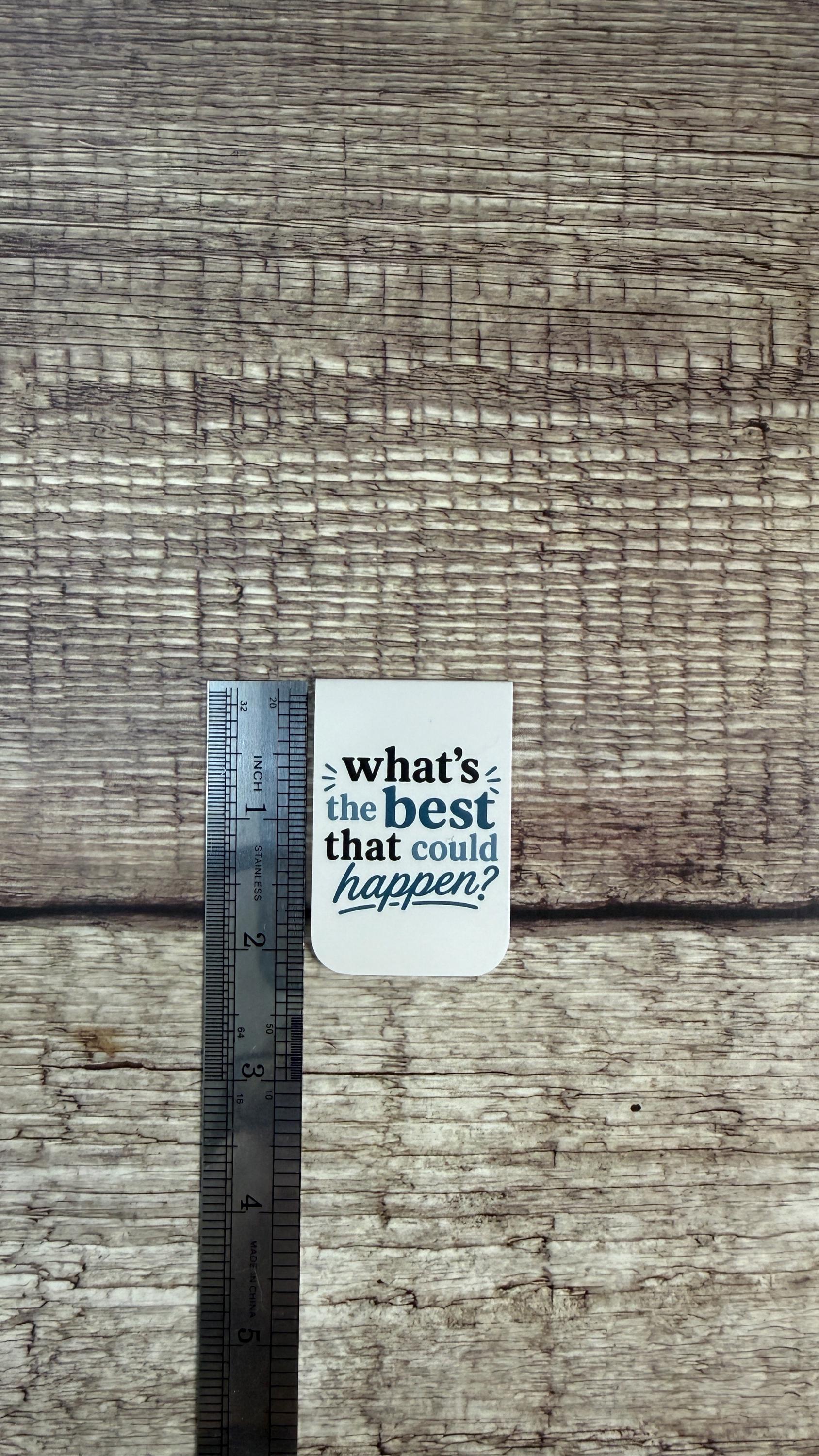What's the Best That Could Happen Magnetic Bookmark, Inspirational Mental Health Page Marker, Optimism Gift for Readers