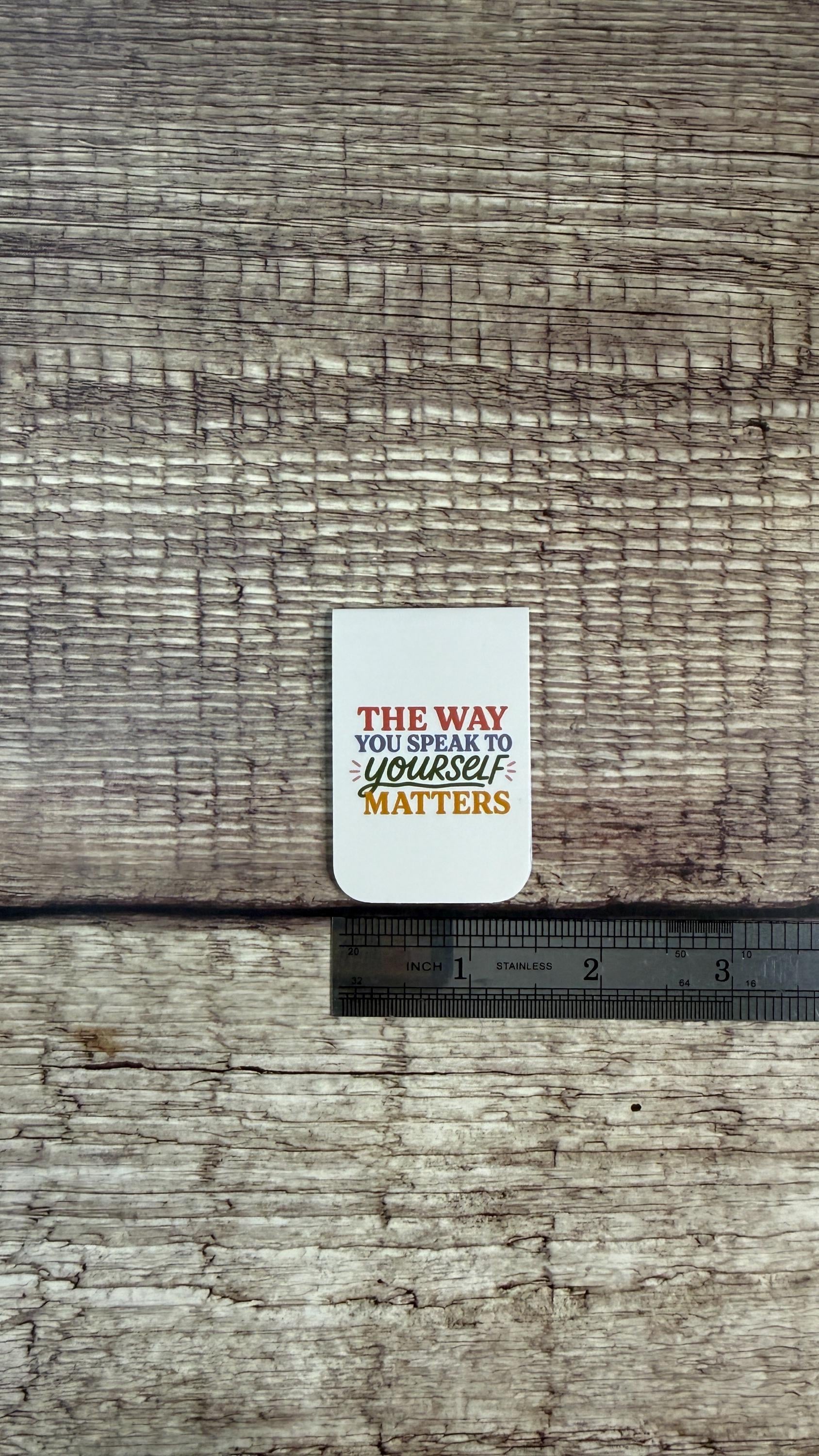 The Way You Speak to Yourself Matters Magnetic Bookmark, Inspirational Quote Page Marker, Self Love Gift for Readers