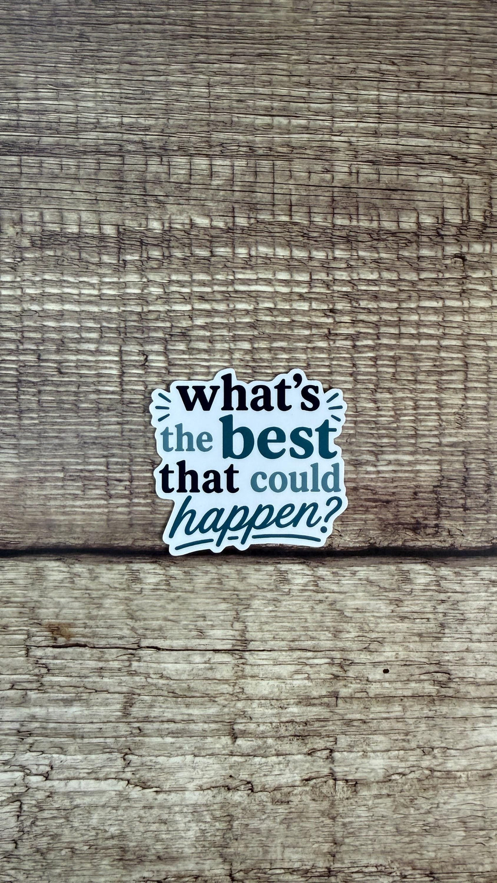 What's the Best That Could Happen Sticker, Motivational Mental Health Vinyl Decal, Positive Quote Gift for Laptop or Water Bottle