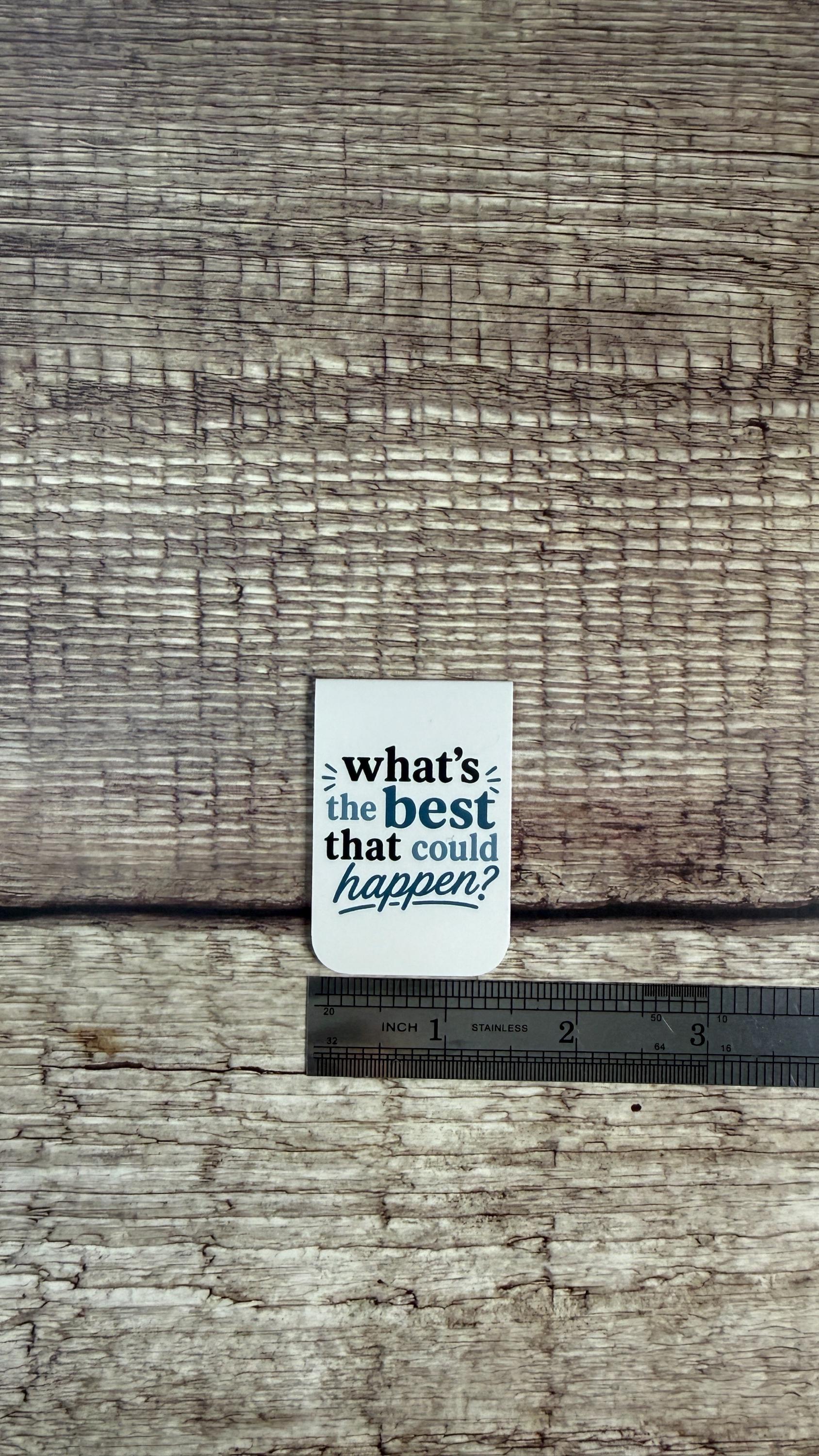 What's the Best That Could Happen Magnetic Bookmark, Inspirational Mental Health Page Marker, Optimism Gift for Readers